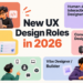 New UX Design Roles in 2026